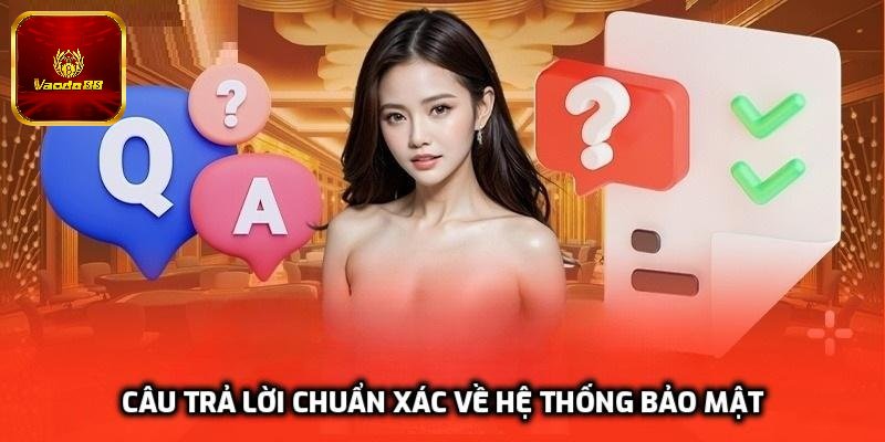 Câu trả lời chuẩn xác về hệ thống bảo mật