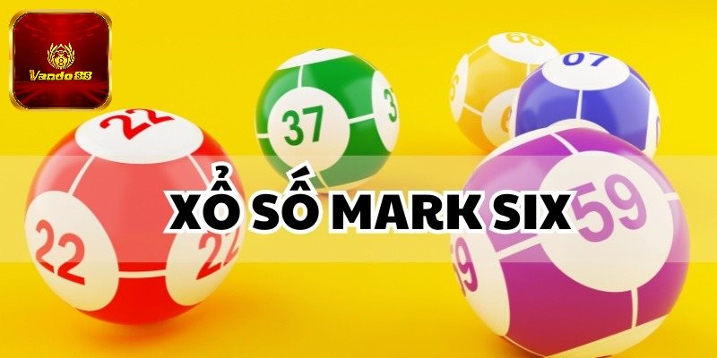 Giới thiệu về xổ số Mark Six