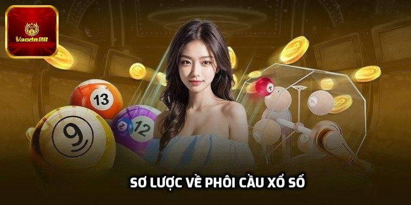 Sơ lược về phôi cầu xổ số