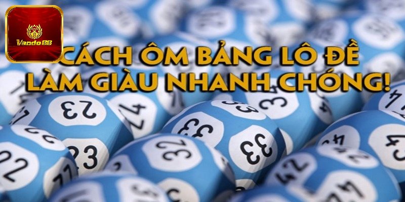 Tìm hiểu về ôm bảng lô đề